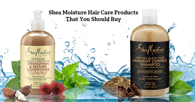 Shea Moisture Hair Care Products That You Should Buy